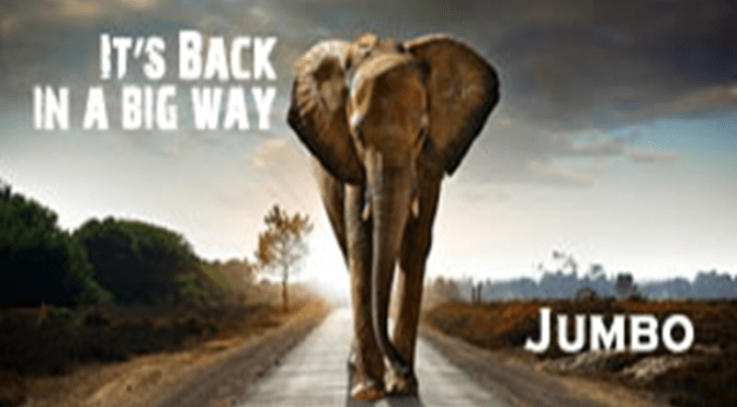 JUMBO IS BACK IN A BIG WAY